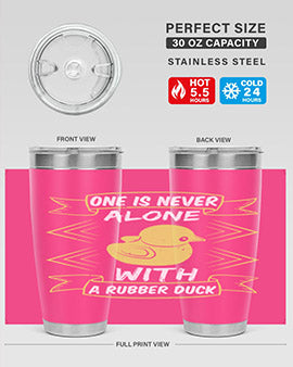 One is never alone with a rubber duck Style 23#- duck- Tumbler