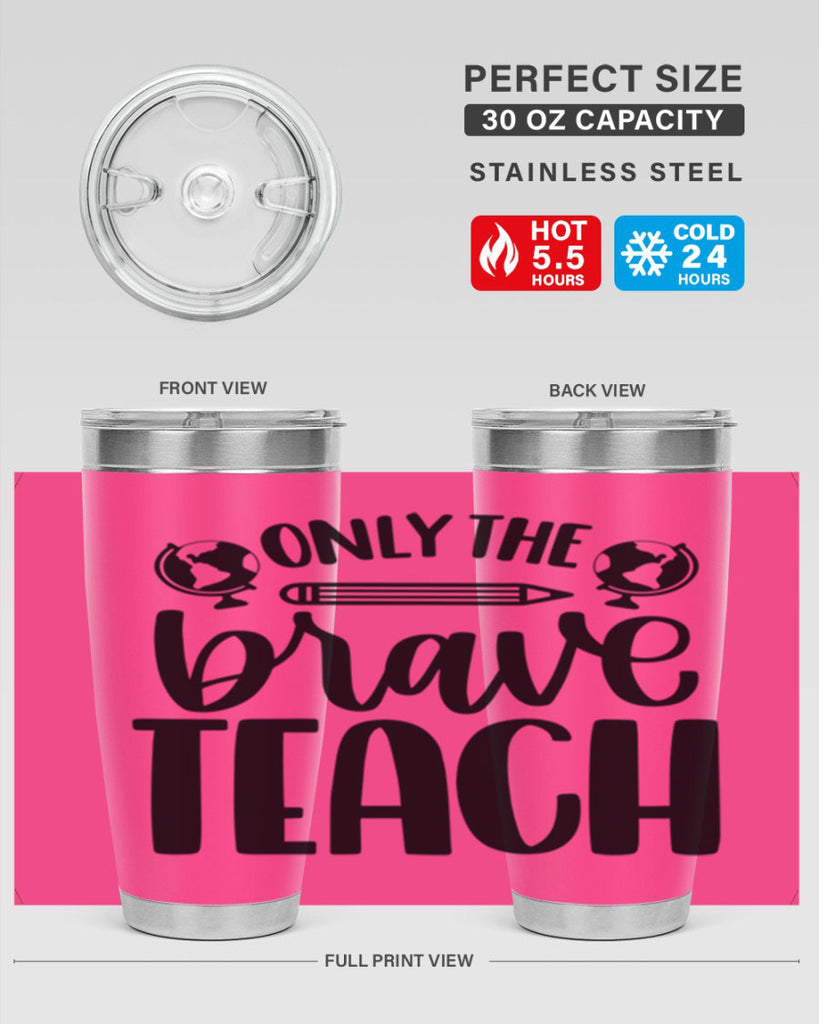 Only The Brave Teach Style 59#- teacher- tumbler