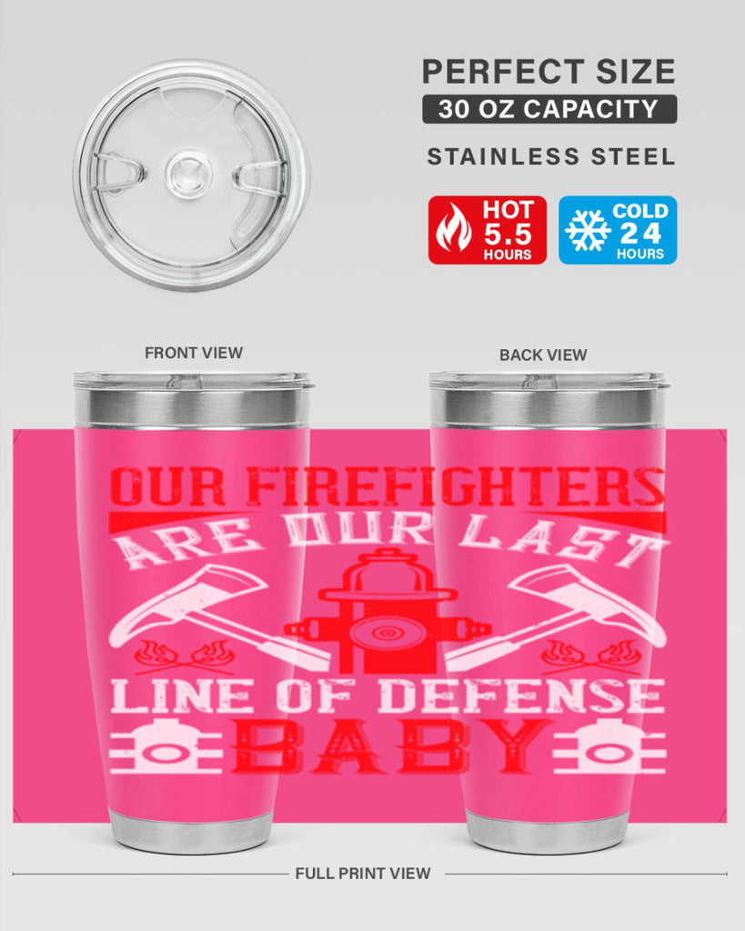 Our firefighters are our last line of defense baby Style 42#- fire fighter- tumbler