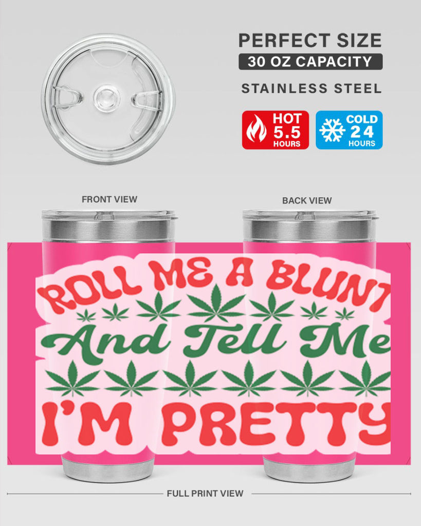 Roll Me A Blunt And Tell Me Im Pretty 228#- marijuana- Tumbler