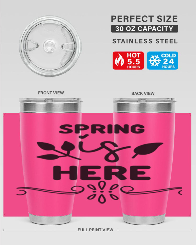 Spring is Here 444#- spring- Tumbler