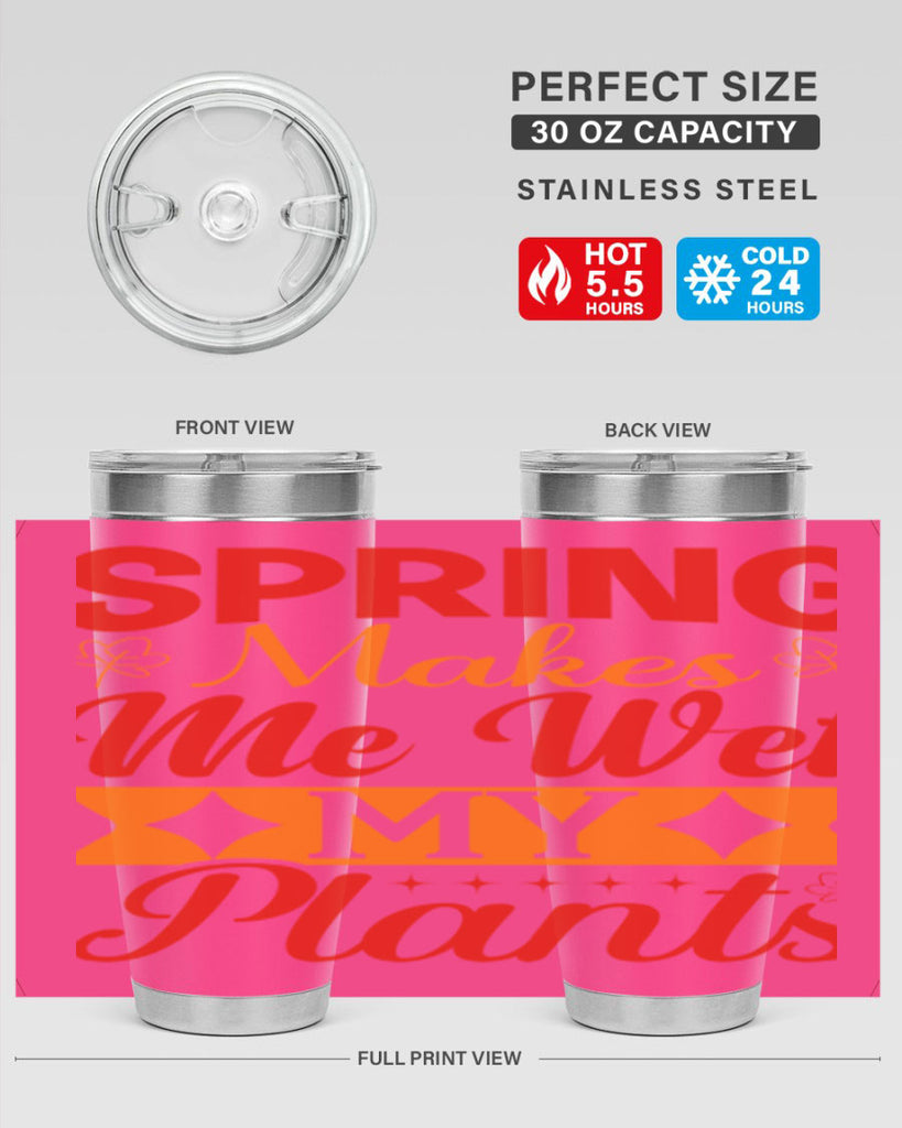 Spring makes me wet my plants 471#- spring- Tumbler