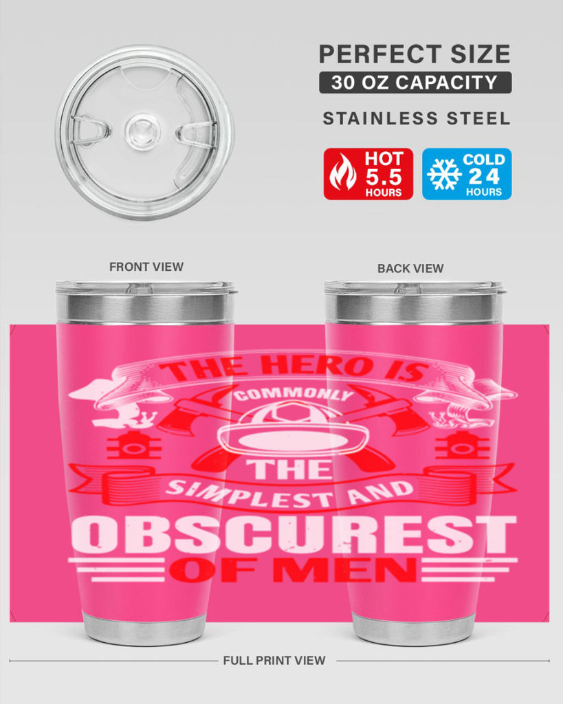 The hero is commonly the simplest and obscurest of men Style 24#- fire fighter- tumbler
