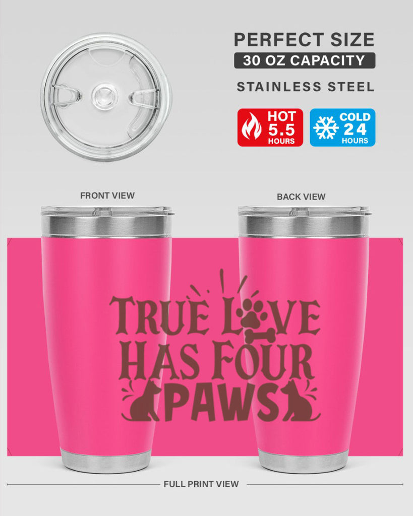 True Love Has Four Paws Style 24#- cat- Tumbler