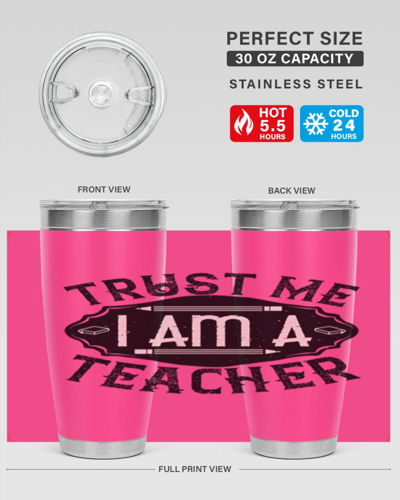 Trust Me I am a Teacher Style 2#- teacher- tumbler