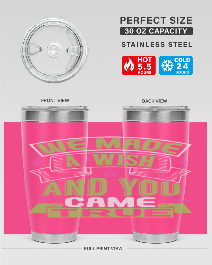 We made a wish and you came true Style 165#- baby- tumbler