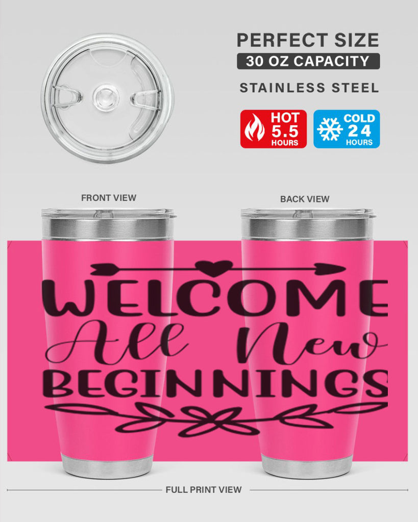 Welcome All New Beginnings 563#- spring- Tumbler