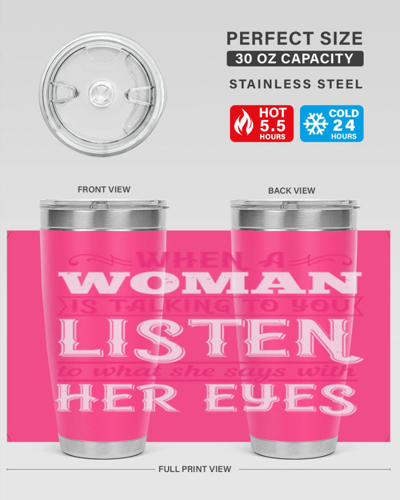 When a woman is talking to you listen to what she says with her eyes Style 18#- aunt- Tumbler