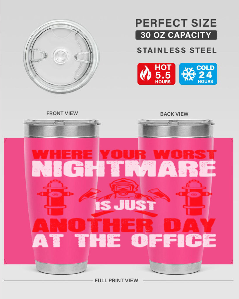 Where your worst nightmare is just another day at the office Style 4#- fire fighter- tumbler