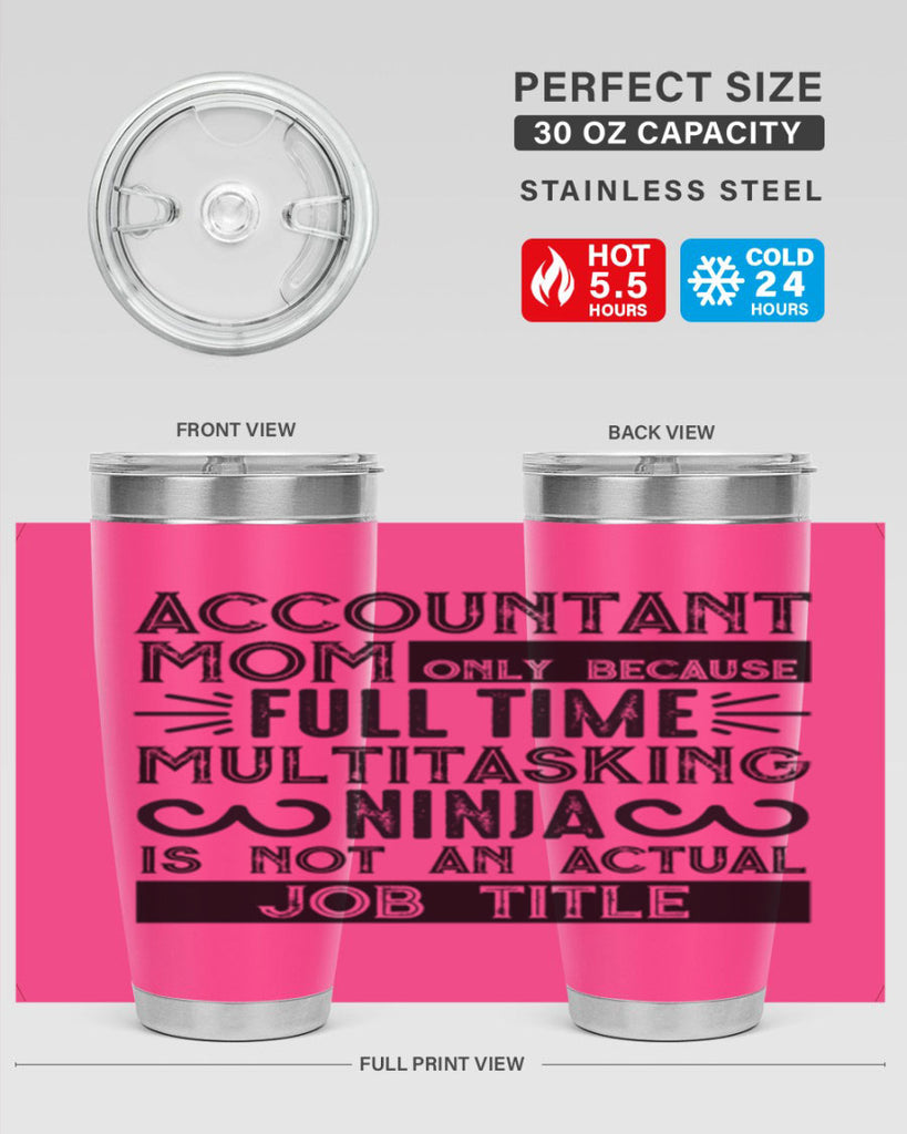 accountant mom only because full time multitasking ninja is not an actual job title 227#- mom- Tumbler