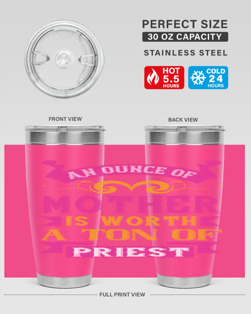 an ounce of mother is worth a ton of priest 219#- mom- Tumbler