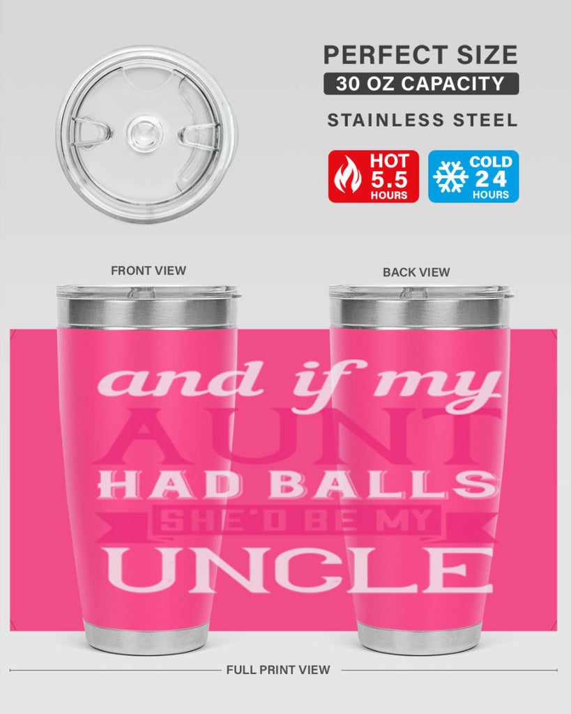 and if my aunt had balls she’d be my uncle Style 71#- aunt- Tumbler