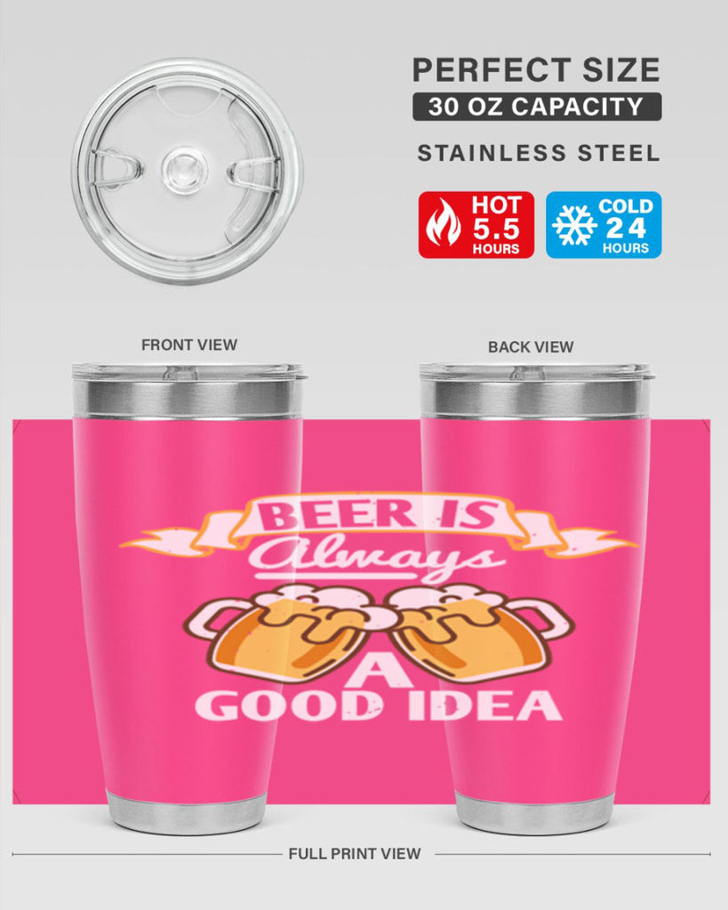 beer is always a good idea 108#- beer- Tumbler