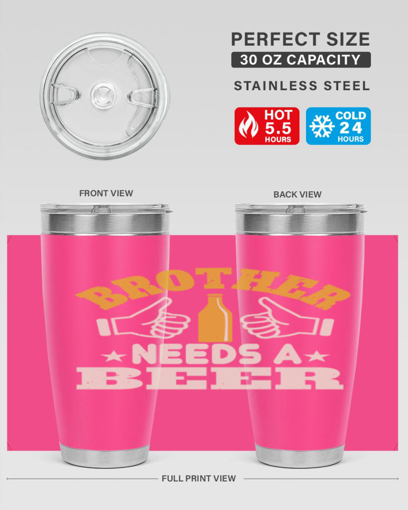 brother needs a beer 97#- beer- Tumbler