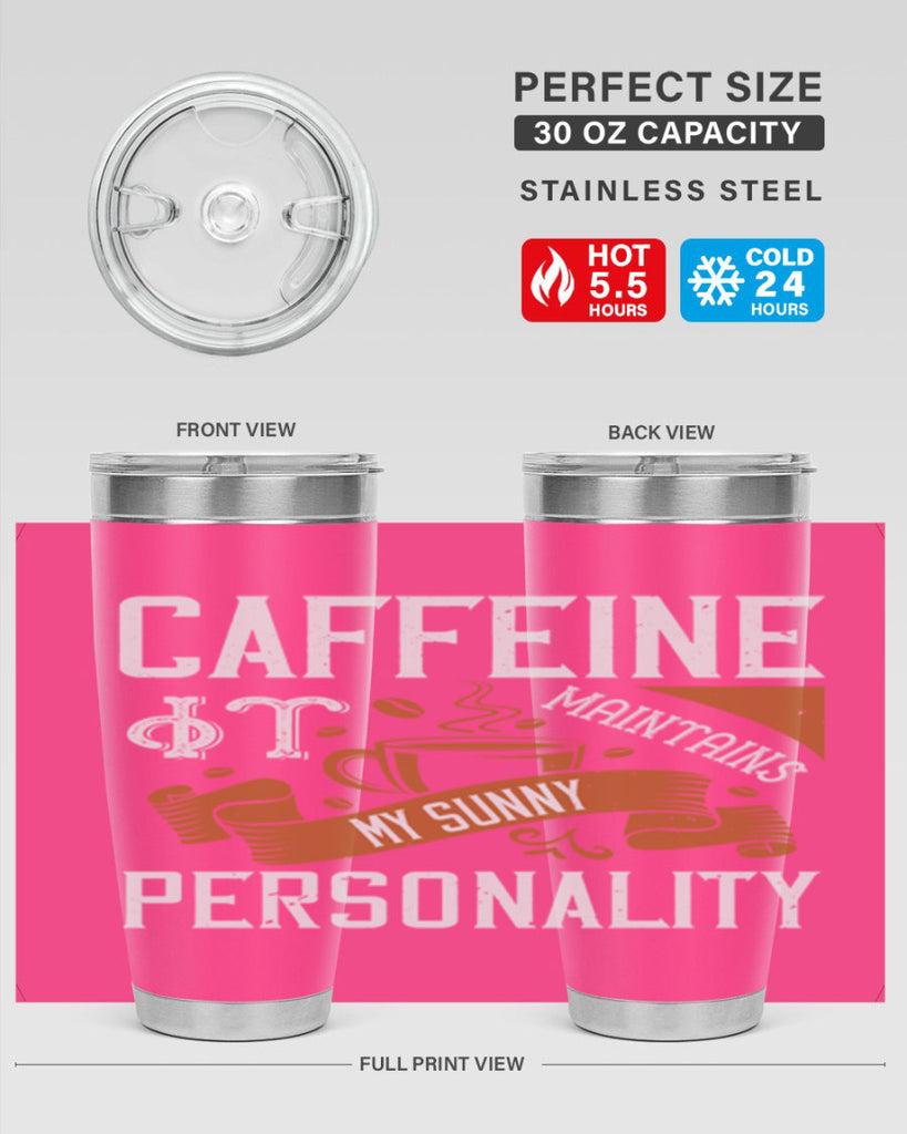caffeine — it maintains my sunny personality 196#- coffee- Tumbler