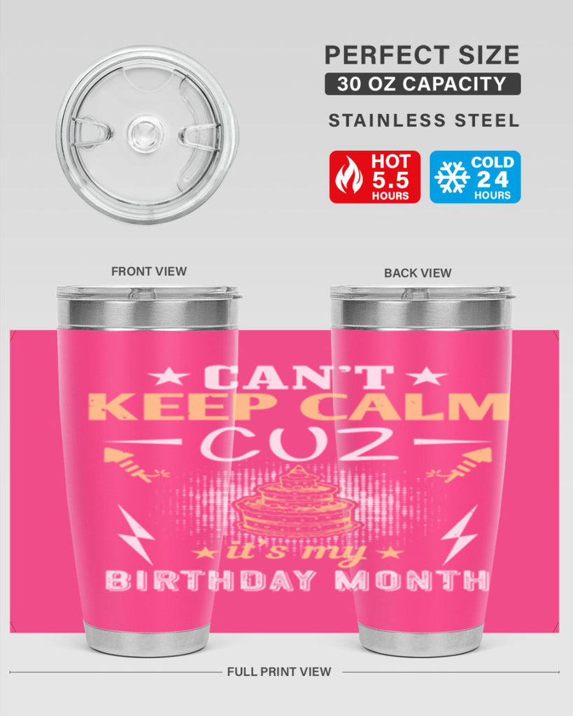 can’t keep calm cuz it’s my birthday month Style 7#- birthday- tumbler