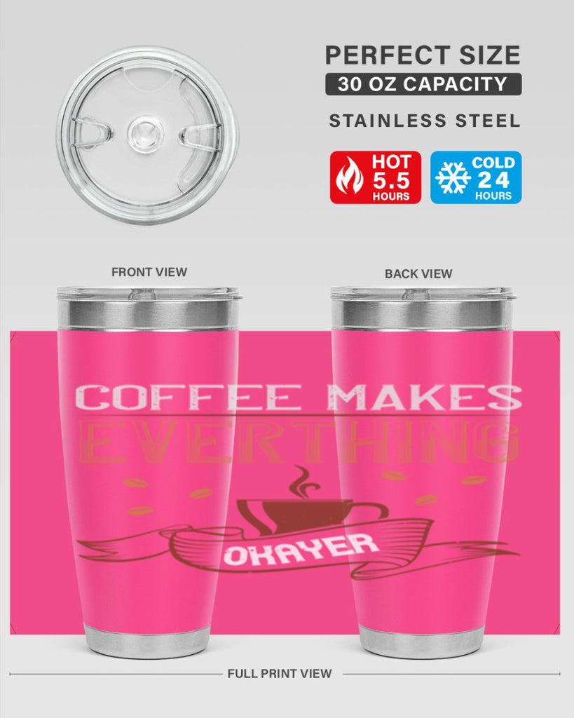 coffe makes everythink okeyer 194#- coffee- Tumbler