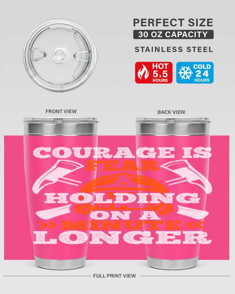 courager is fear holding on a minute longer Style 85#- fire fighter- tumbler