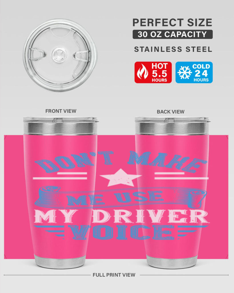 don’t make me use my driver voice Style 37#- bus driver- tumbler