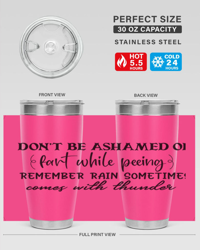 dont be ashamed of fart while peeing remember rain sometimes comes with thunder 84#- bathroom- Tumbler