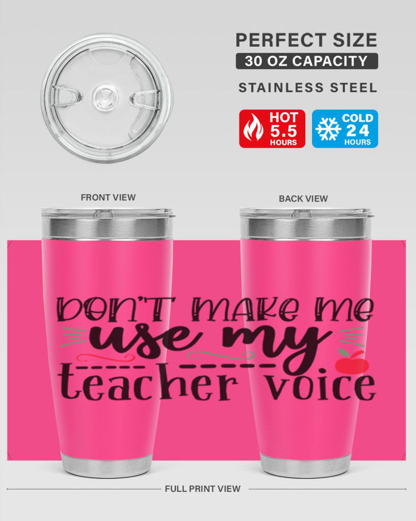 dont make me use my teacher voice Style 183#- teacher- tumbler