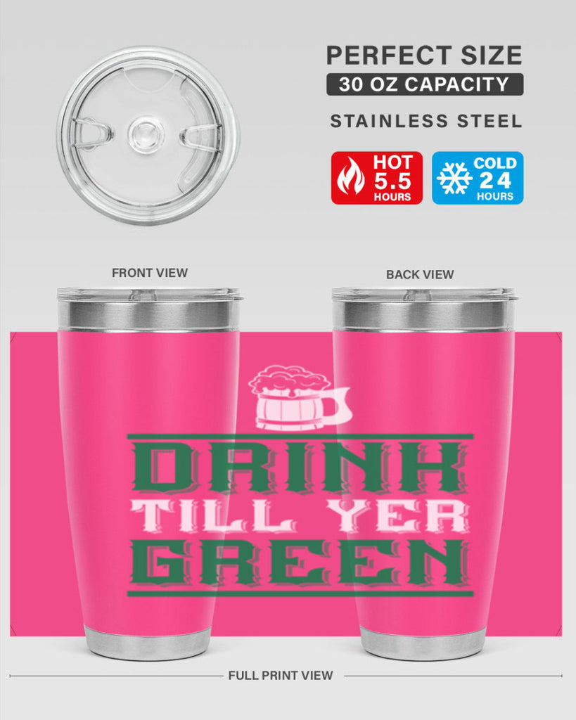 drink till yer green 91#- beer- Tumbler