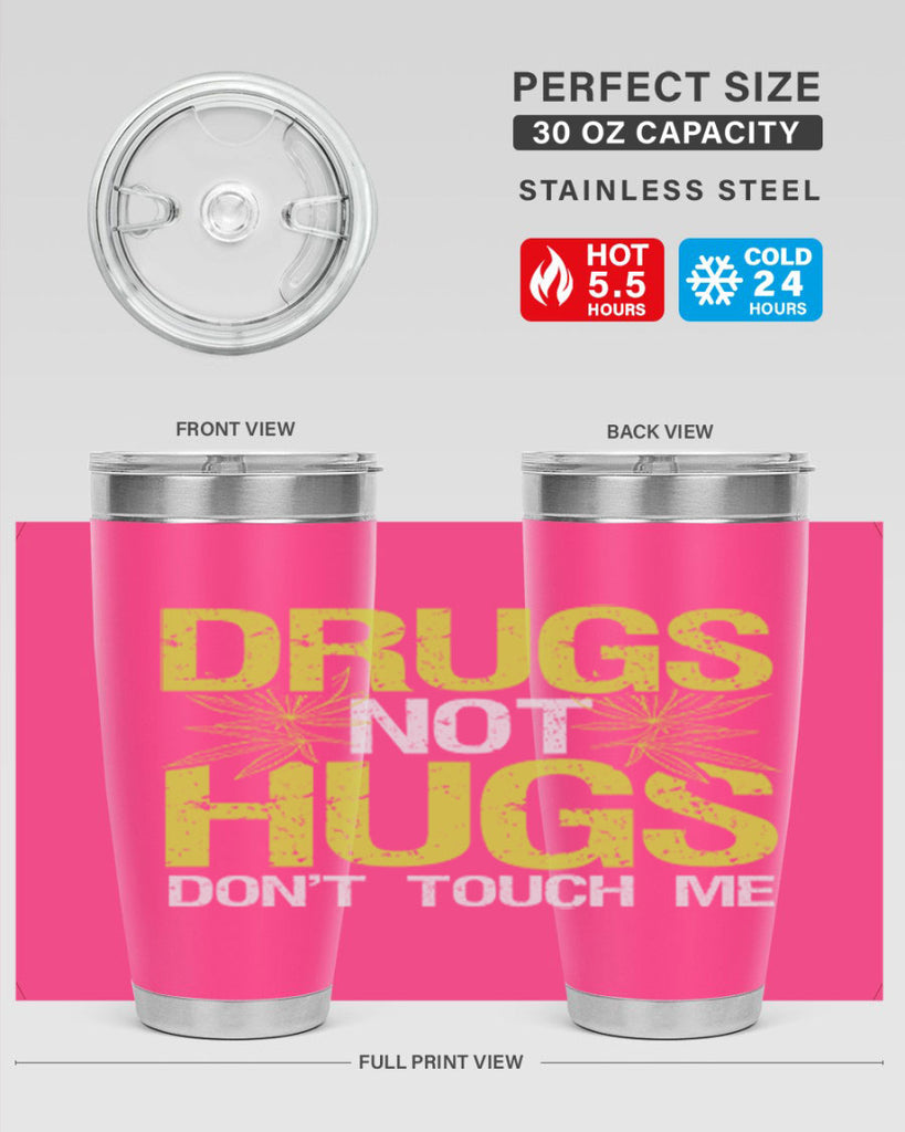 drugs not hugs dont touch me 80#- marijuana- Tumbler