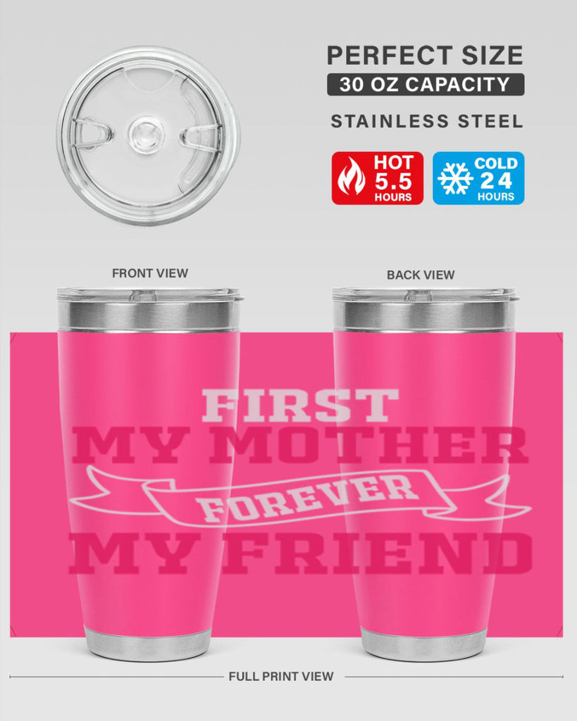 first my mother forever my friend 180#- mom- Tumbler