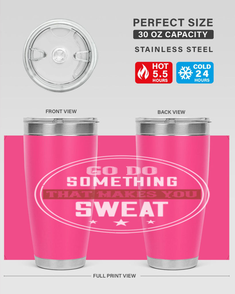 go do something that makes you sweat 10#- gym- Tumbler