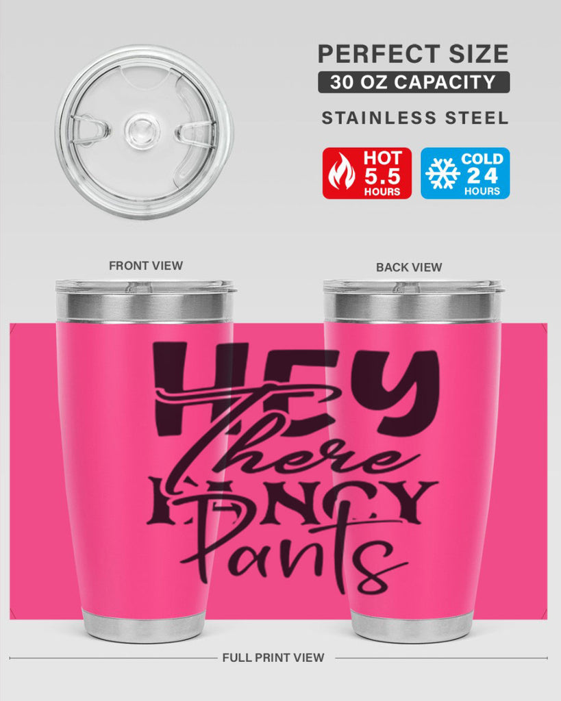 hey there fancy pants 71#- home- Tumbler