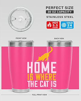 home is where the cat is Style 49#- cat- Tumbler