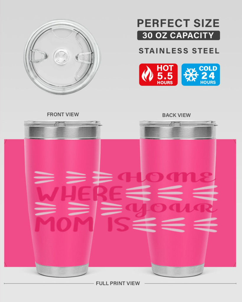 home is where your mom is 167#- mom- Tumbler