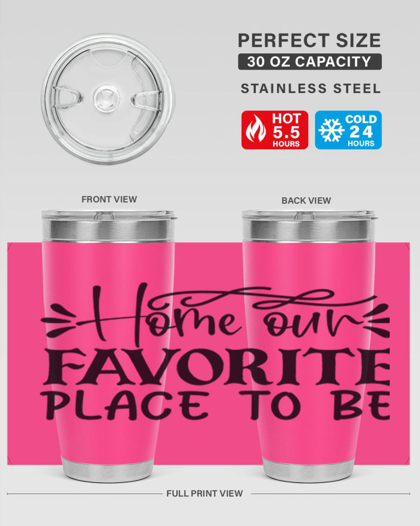home our favorite place to be 68#- home- Tumbler