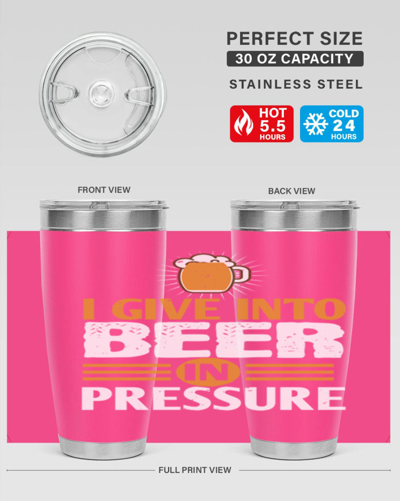 i give in to beer in pressure 80#- beer- Tumbler