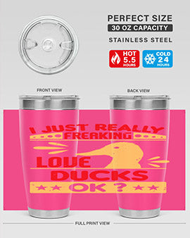 i just really freaking love ducks ok Style 44#- duck- Tumbler