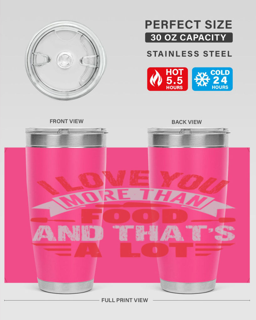 i love you more than food 37#- bbq- Tumbler