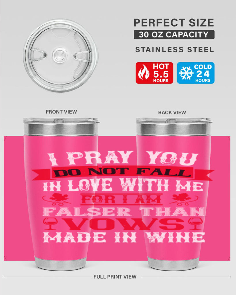 i pray you do not fall in love with me 79#- wine- Tumbler