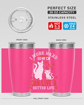 i work hard so my cat can live a better life Style 59#- cat- Tumbler