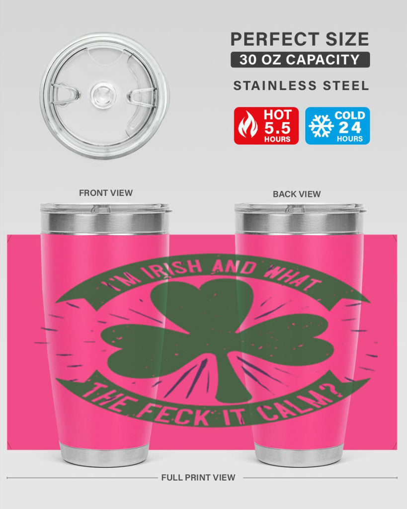 i’m irish and what the feck it calm Style 129#- St Patricks Day- Tumbler