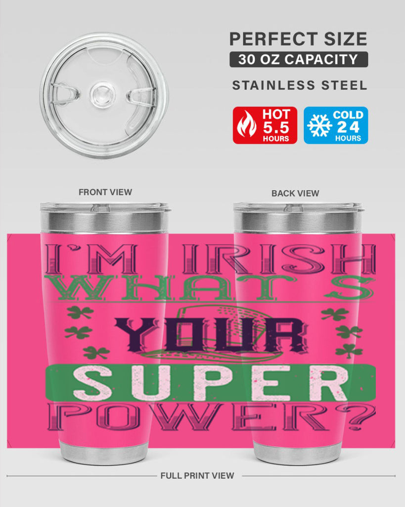 i’m irish what’s your super power Style 128#- St Patricks Day- Tumbler