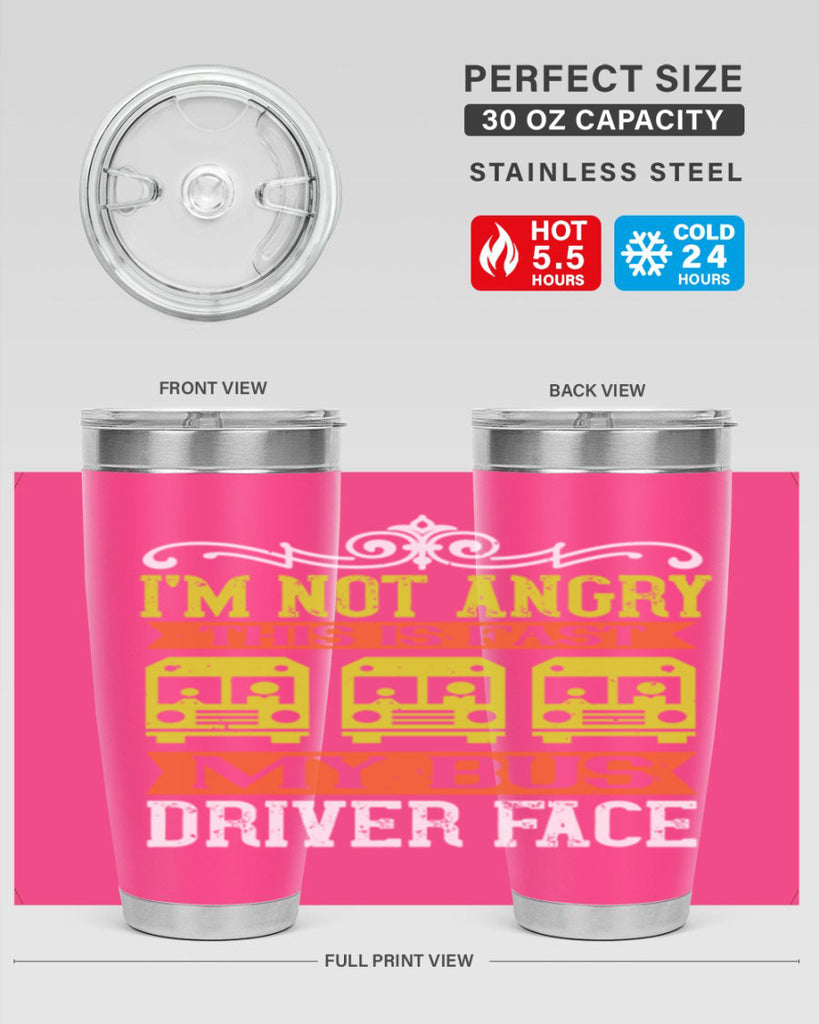 i’m not angry this is fast my bus driver face Style 24#- bus driver- tumbler