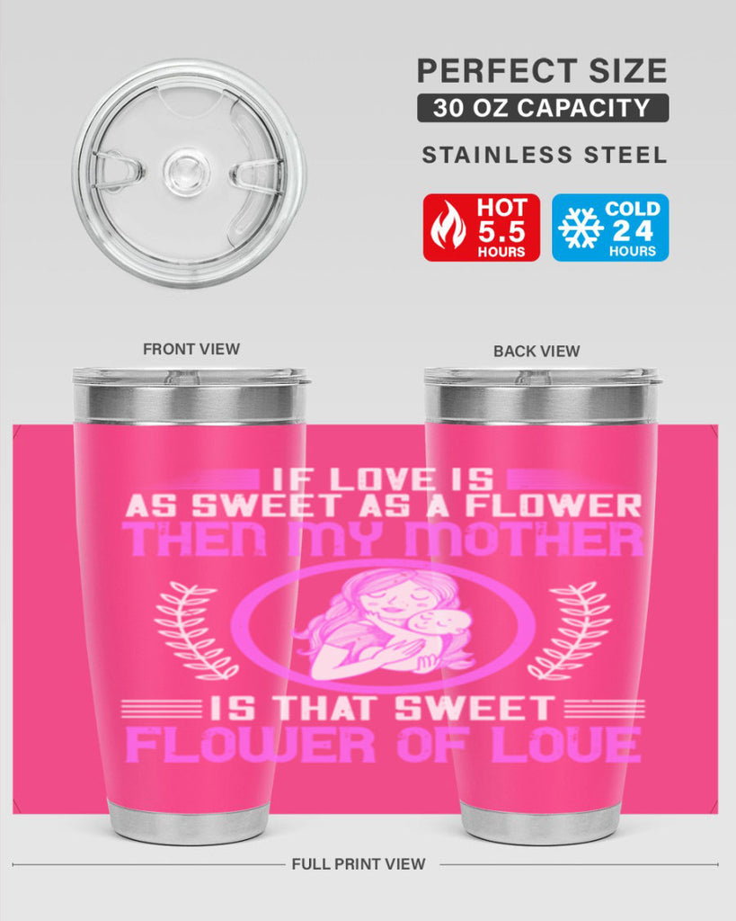 if love is as sweet as a flower then my mother is that sweet flower of love 145#- mom- Tumbler