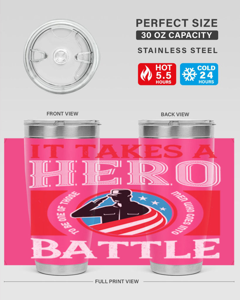 it takes a hero to be one of those men who goes into battle 50#- Veterns Day- Tumbler