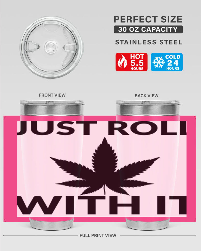 just roll with it a 168#- marijuana- Tumbler