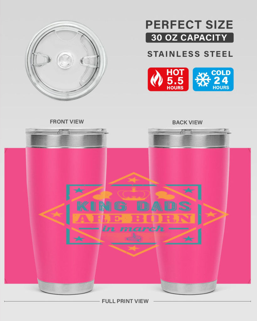 king dads are born in march Style 69#- birthday- tumbler