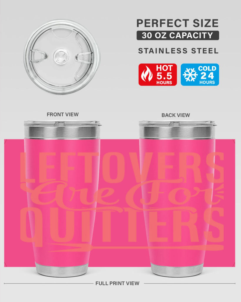 leftovers are for quitters 15#- kitchen- Tumbler