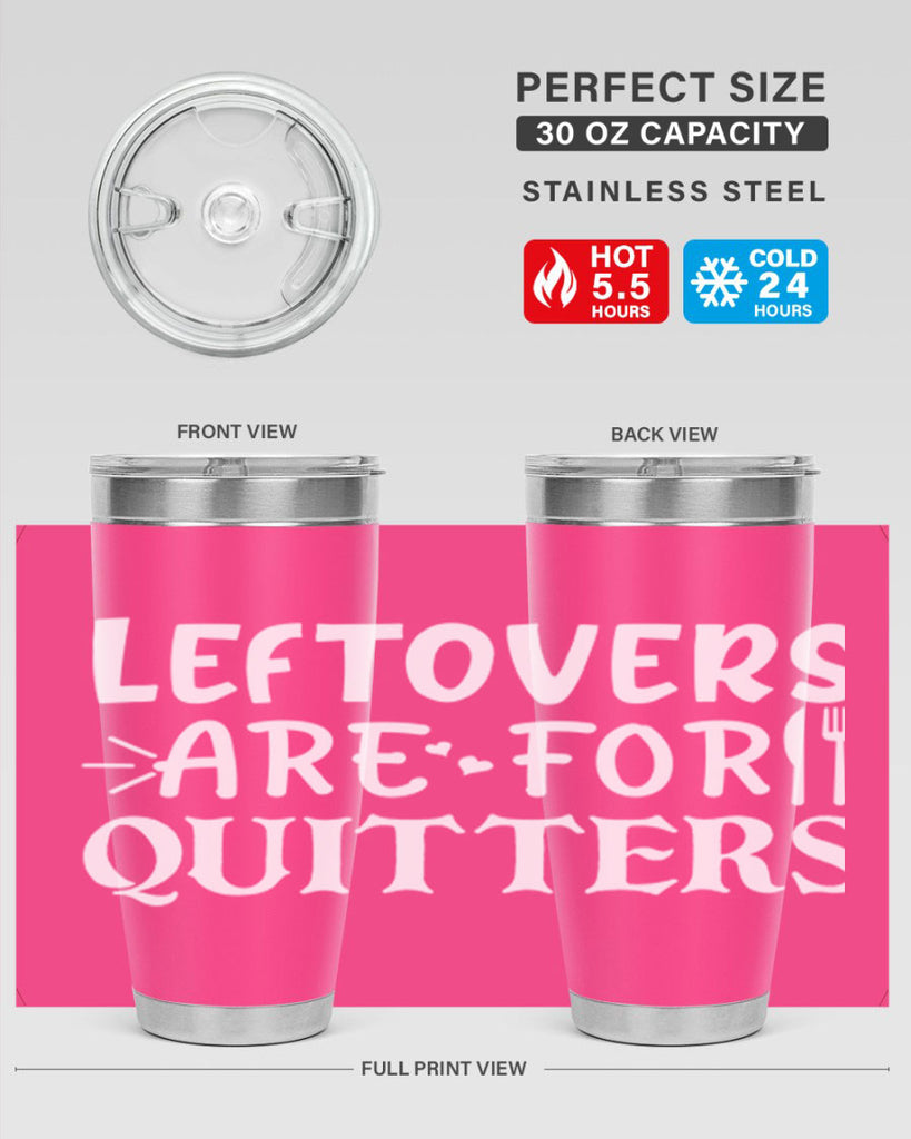 leftovers are for quitters 27#- kitchen- Tumbler
