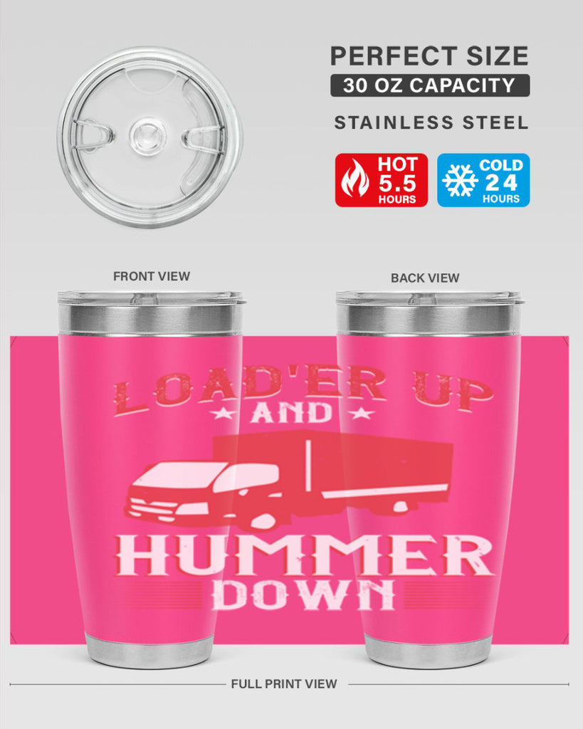 loader up and hummer down Style 32#- truck driver- tumbler