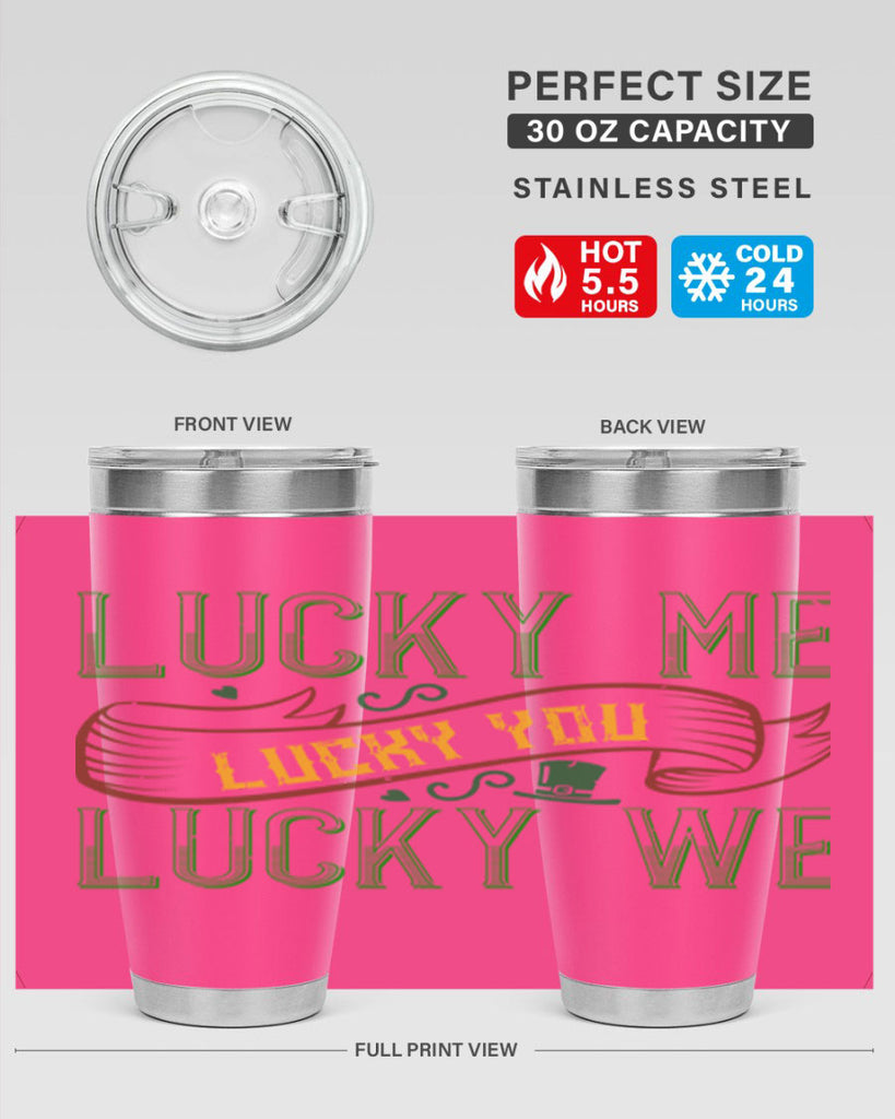 lucky me lucky you lucky me Style 118#- St Patricks Day- Tumbler
