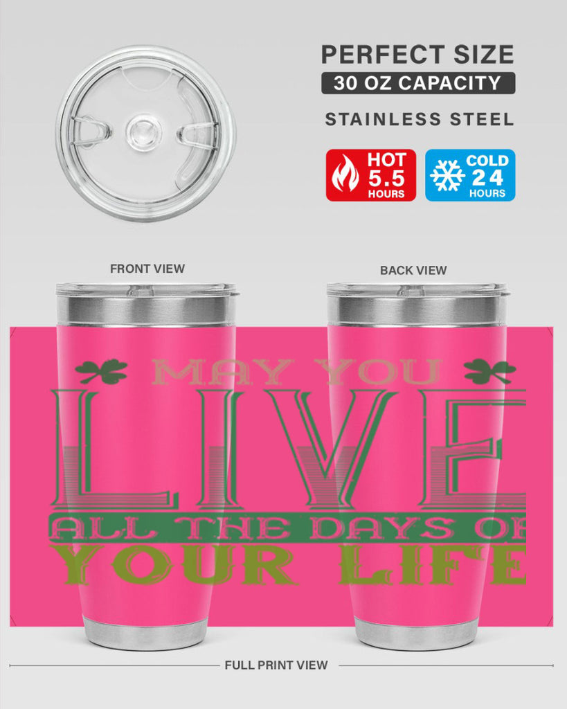 may you kive all the days of your life Style 115#- St Patricks Day- Tumbler